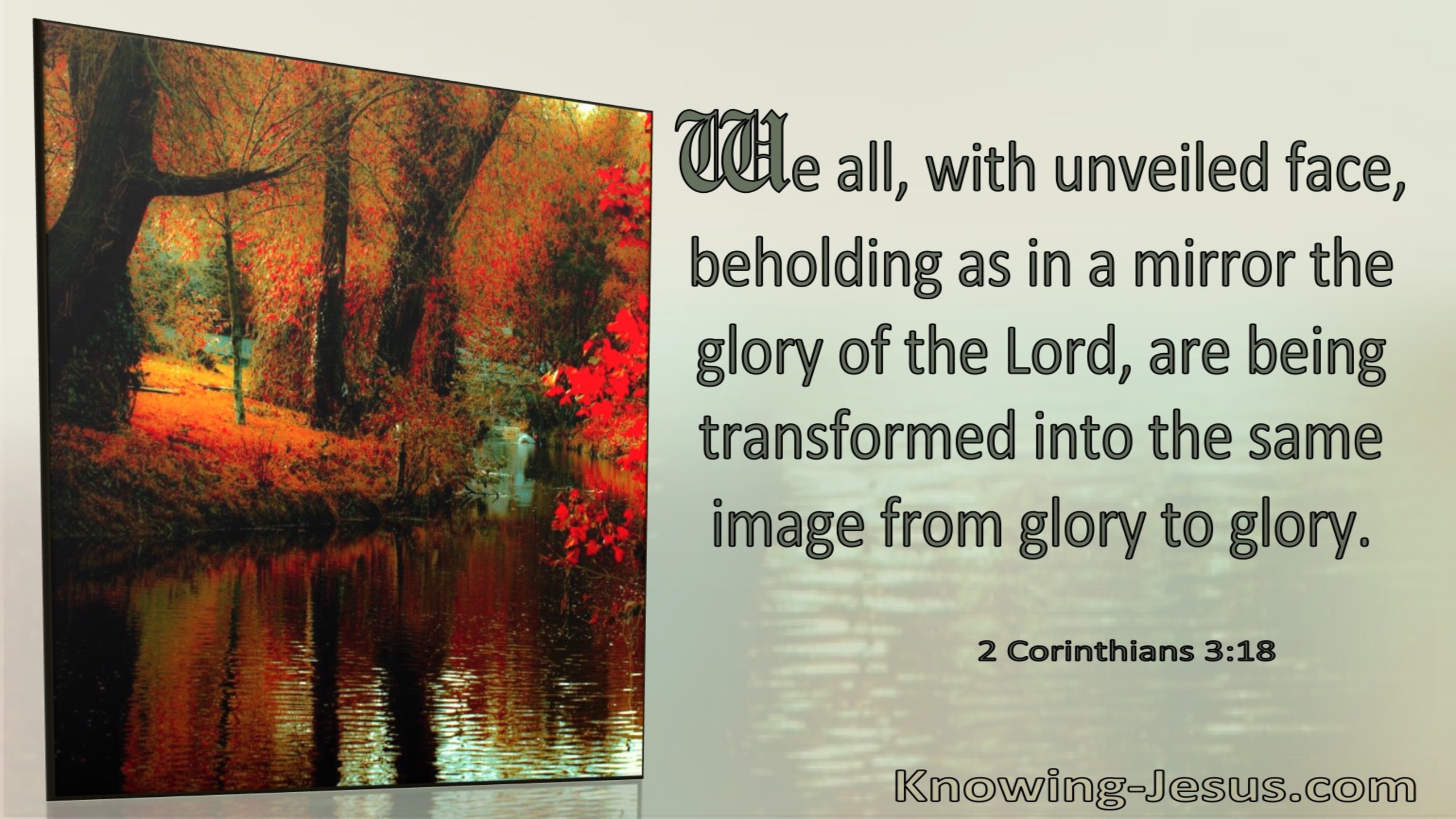 2 Corinthians 3:18 We Are Being Transformed Into The Same Image of Glory to Glory (windows)04:08